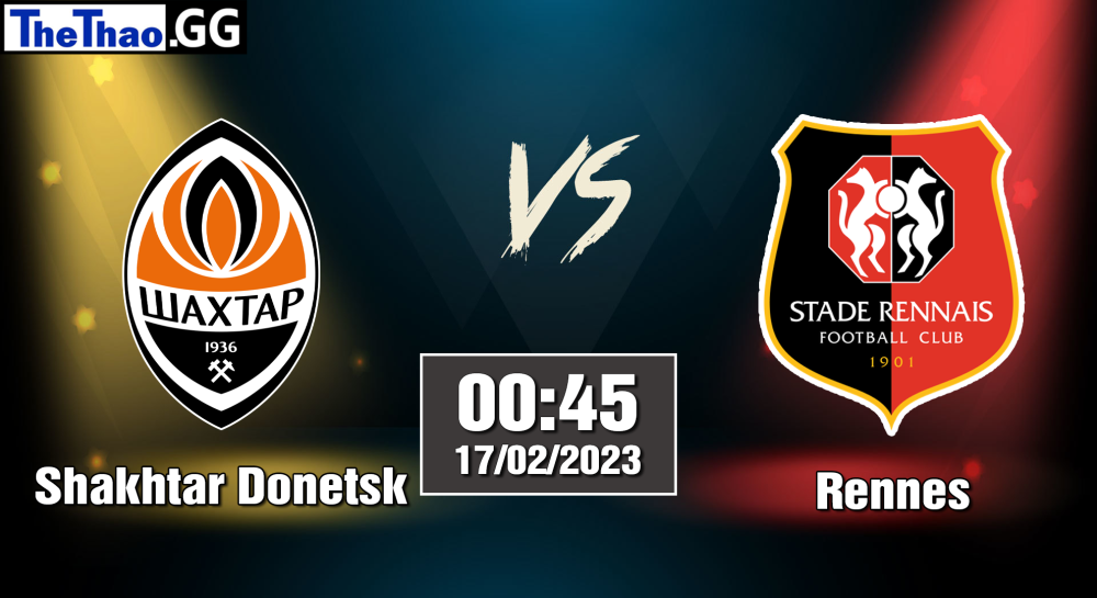 Nhận định, soi kèo cá cược Shakhtar Donetsk vs Rennes, 00h45 ngày 17/02/2023 - Cup C2 2022/23