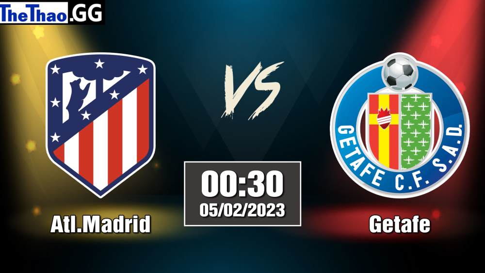 Nhận định, soi kèo cá cược Atl.Madrid vs Getafe, 22h15 ngày 05/02/2023 - La Liga 2022/23