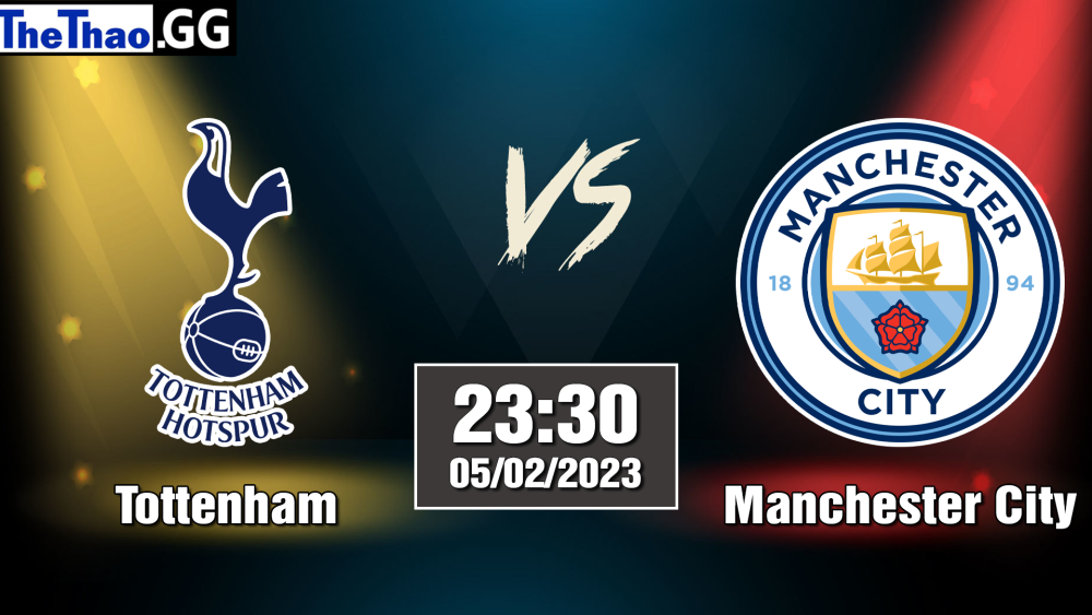 Nhận định, soi kèo Tottenham vs Manchester City, 23h30 ngày 05/02/2023 - Ngoại Hạng Anh 2022/23