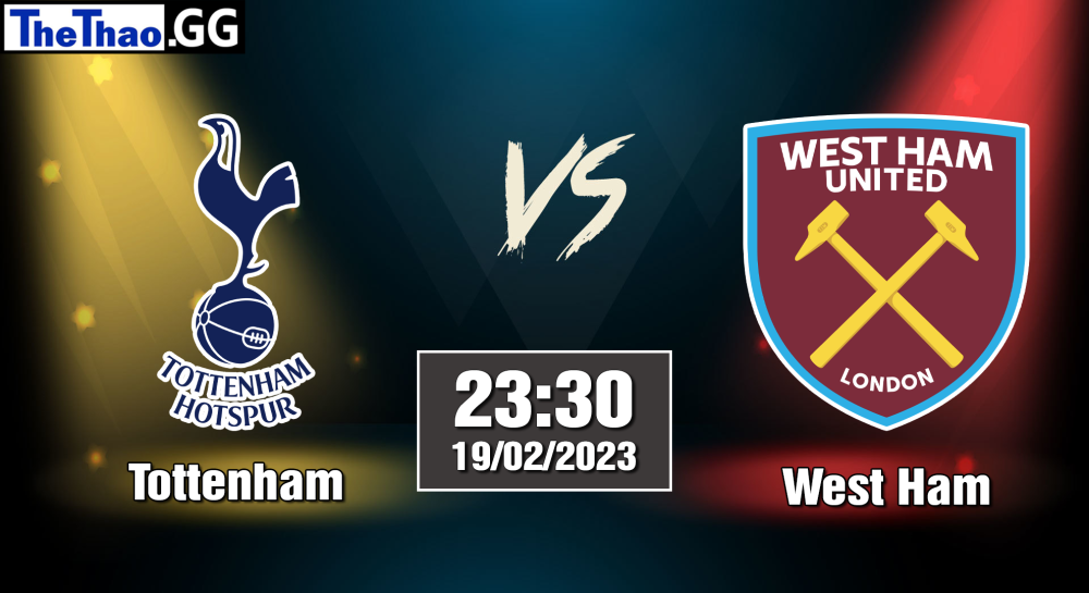 Nhận định, soi kèo cá cược Tottenham vs West Ham, 23h30 ngày 19/02/2023 - Ngoại Hạng Anh 2022/23