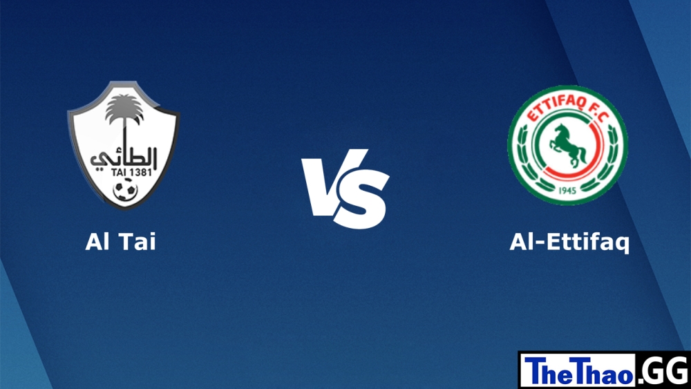 Nhận định, soi kèo cá cược trận đấu Al Taee vs Al-Ettifaq, Saudi Professional League, 20h00 ngày 10/02/2023