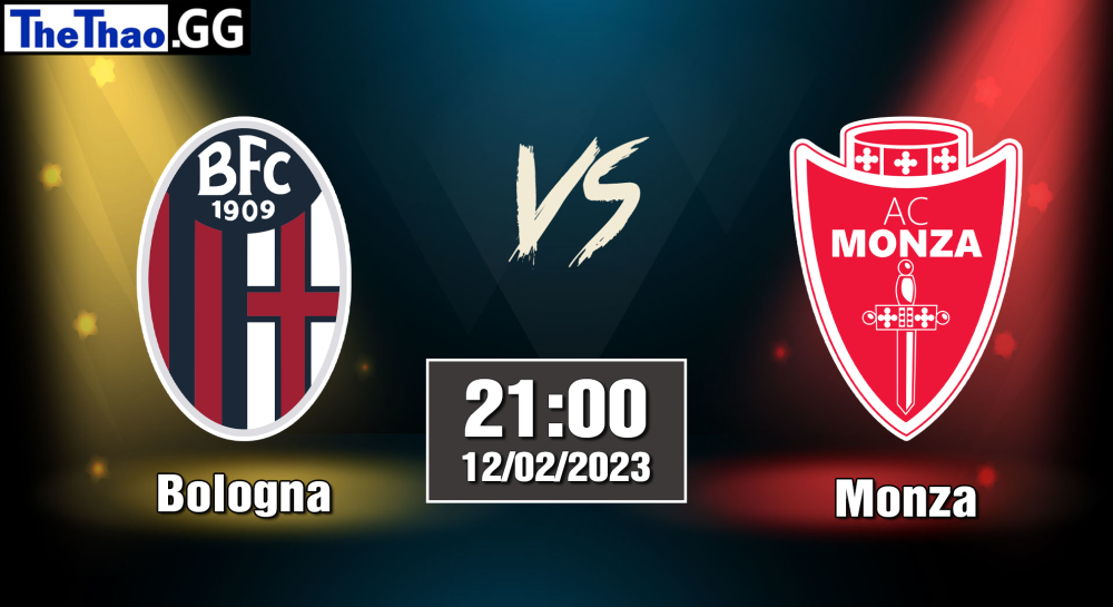 Nhận định, soi kèo cá cược Bologna vs Monza, 21h00 ngày 12/02/2023  Serie A 2022/23
