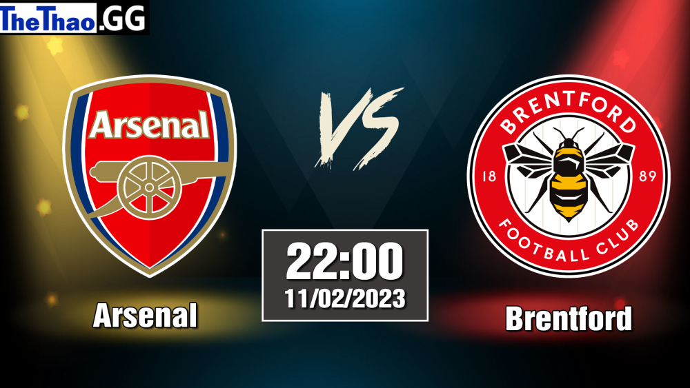 Nhận định, soi kèo Arsenal vs Brentford, 22h00 ngày 11/02/2023 - Ngoại Hạng Anh 2022/23