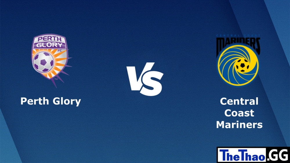 Nhận định, soi kèo cá cược trận đấu Perth Glory vs Central Coast Mariners, A-League Úc, 18h00 ngày 18/02/2023