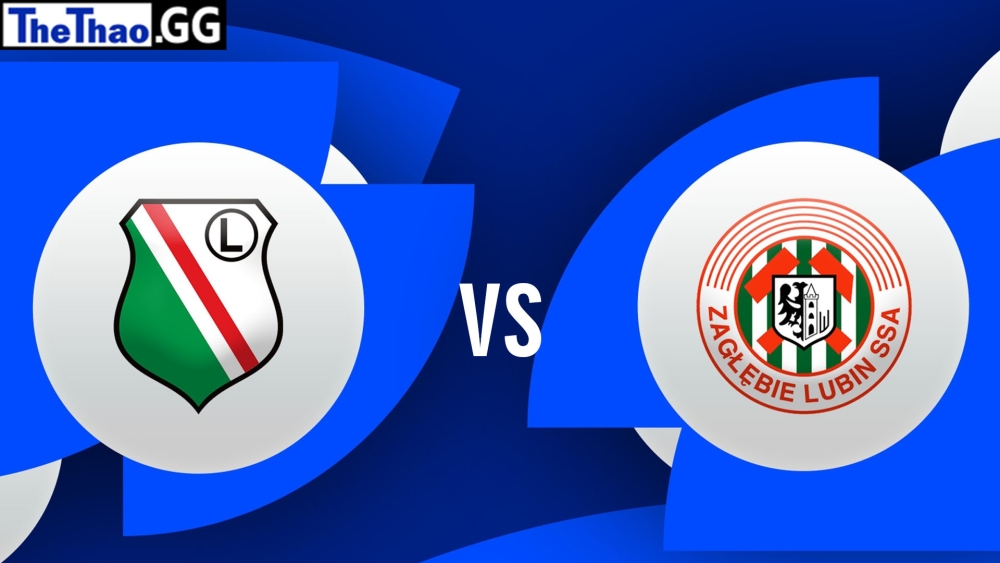 Nhận định, soi kèo Zaglebie Lubin vs Legia Warszawa, 2:00 ngày 05/02 giải VĐQG Ba Lan mùa giải 2022-2023