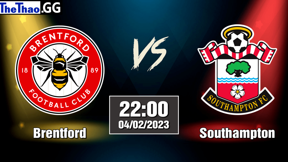Nhận định, soi kèo cá cược Brentford  vs Southampton, 22h00 ngày 04/02/2023 - Ngoại Hạng Anh 2022/23