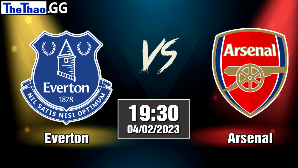 Nhận định, soi kèo cá cược Everton vs Arsenal, 19h30 ngày 04/02/2023 - Ngoại Hạng Anh 2022/23