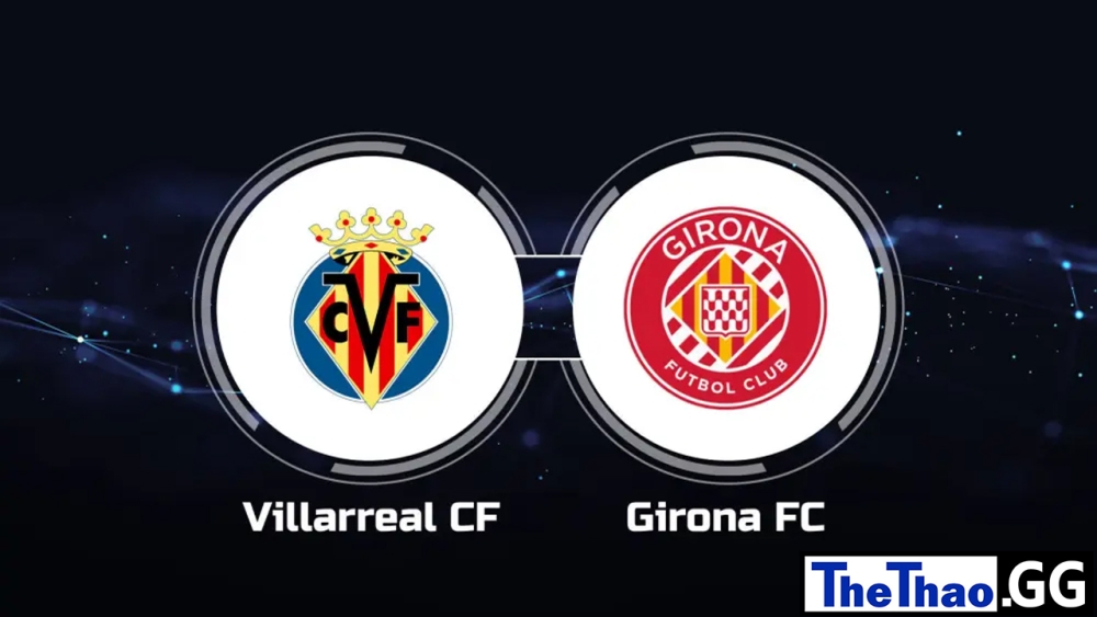 Nhận định, soi kèo Villarreal vs Girona, La Liga, 20h00 ngày 22/01/2023