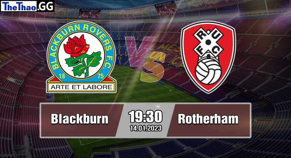 Nhận định, soi kèo BlackBurn vs Rotherham, 19h30 ngày 14/01/2023 - Hạng nhất Anh 2022/23