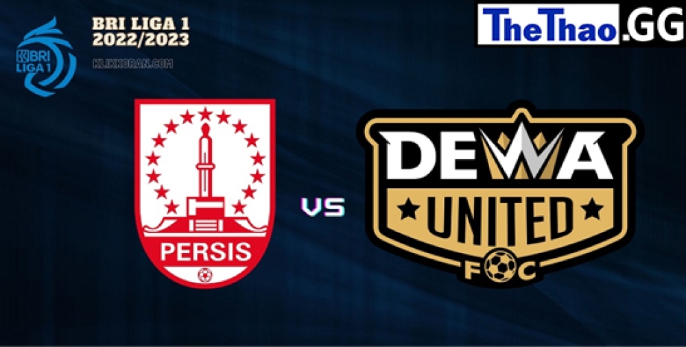 Nhận định, soi kèo Dewa United vs Persis Solo, Liga 1, 18h30 ngày 14/01/2023