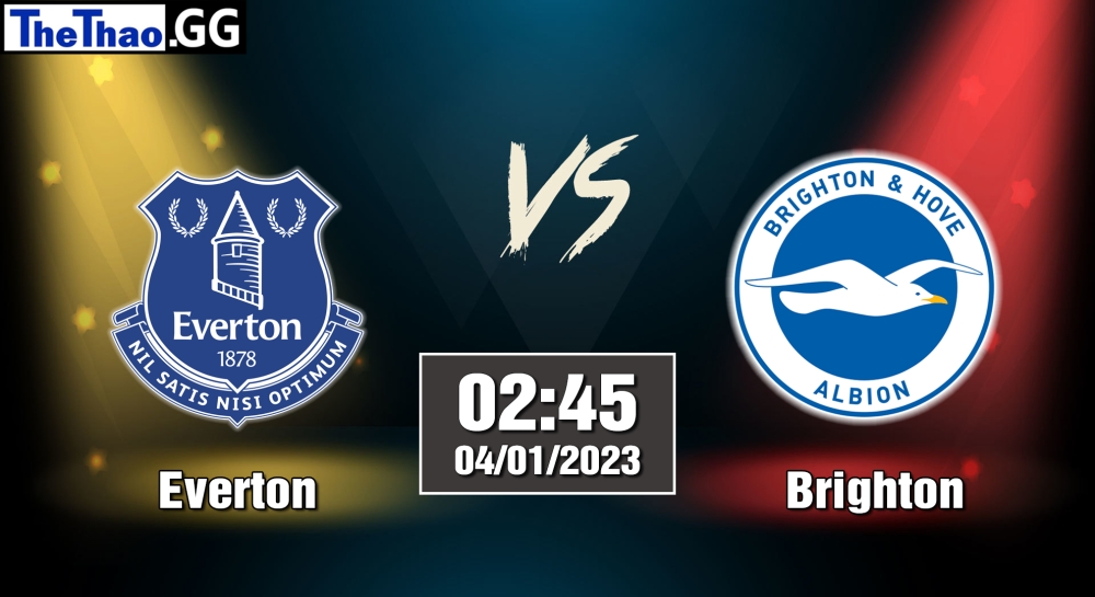 Nhận định, soi kèo Everton vs Brighton, 02h45 ngày 04/01/2023 - Ngoại Hạng Anh 2022/23