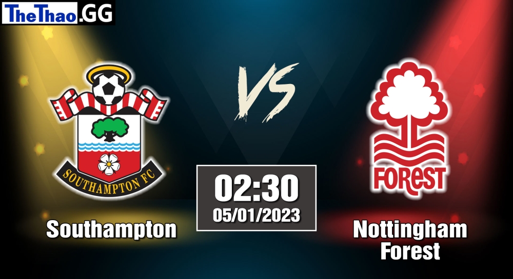 Nhận định, soi kèo Southampton vs Nottingham Forest, 02h30 ngày 05/01/2023 - Ngoại Hạng Anh 2022/23