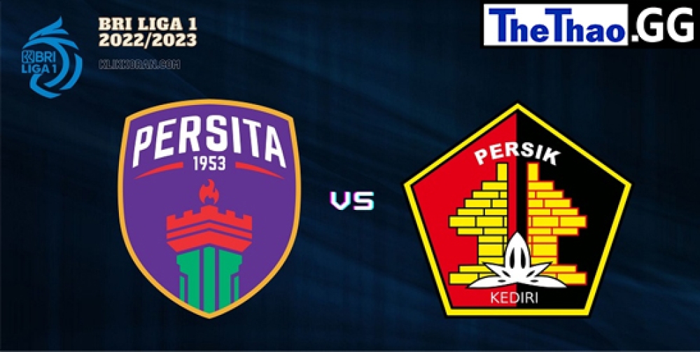 Nhận định, soi kèo Persik Kediri vs Persita, Liga 1, 15h15 ngày 14/01/2023