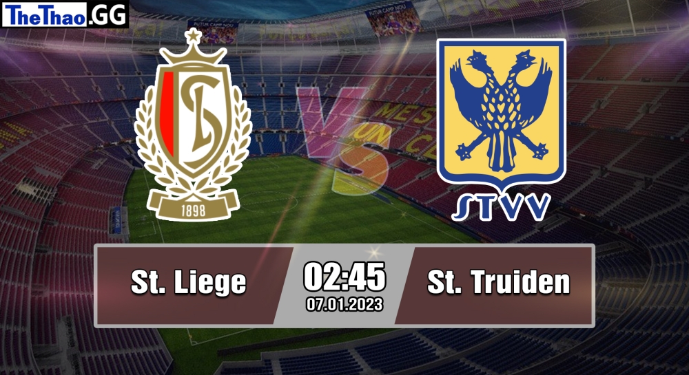 Nhận định, soi kèo Standard Liege vs Sint Truiden, 02h45 ngày 07/01/2023 - Jupiter League 2022/23