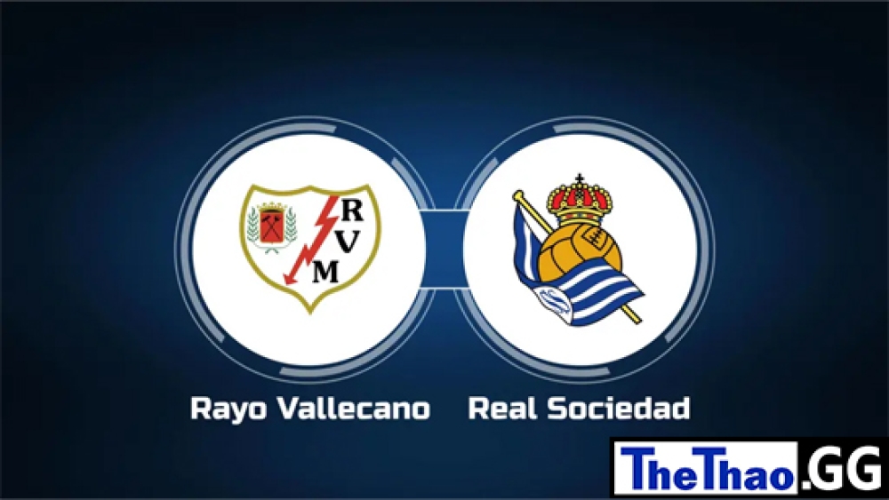 Nhận định, soi kèo Rayo Vallecano vs Real Sociedad, La Liga, 20h00 ngày 21/01/2023