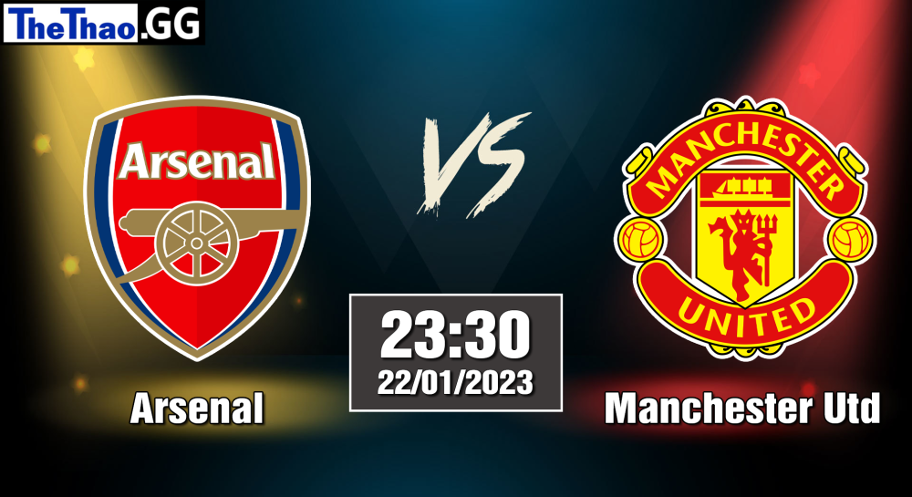 Nhận định, soi kèo Arsenal vs Manchester United, 23h30 ngày 22/01/2023 - Ngoại Hạng Anh 2022/23