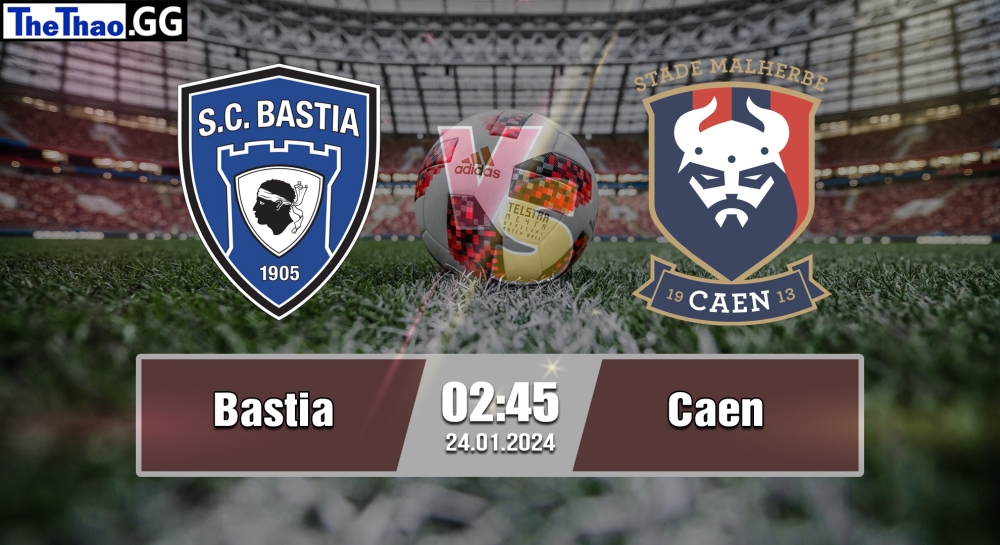 Nhận định, soi kèo cá cược Bastia vs Caen, 02h45 ngày 24/01 - Giải Hạng nhất Pháp 2023/24