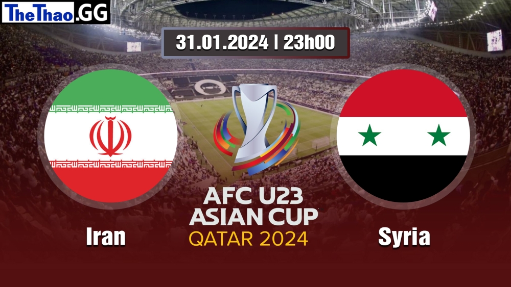 NHẬN ĐỊNH, SOI KÈO CÁ CƯỢC IRAN VS SYRIA, 23H00 NGÀY 31/01/2024 - ASIAN CUP 2024