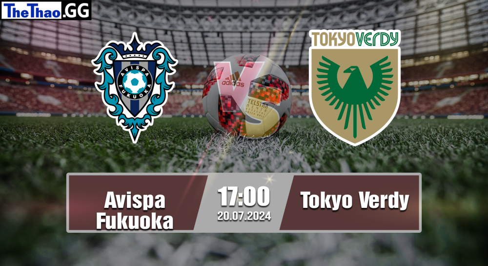 NHẬN ĐỊNH, SOI KÈO CÁ CƯỢC AVISPA FUKUOKA VS TOKYO VERDY, 17H00 NGÀY 20/07/2024 - VĐQG NHẬT BẢN 2024/25