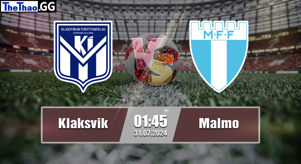 NHẬN ĐỊNH, SOI KÈO CÁ CƯỢC KLAKSVIK VS MALMO, 01H45 NGÀY 31/07/2024 - CUP C1 CHÂU ÂU 2024/25