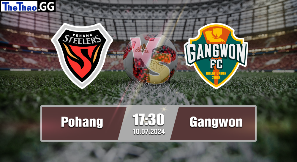 NHẬN ĐỊNH, SOI KÈO CÁ CƯỢC POHANG VS GANGWON, 17H30 NGÀY 10/07/2024 - VĐQG HÀN QUỐC 2023/24