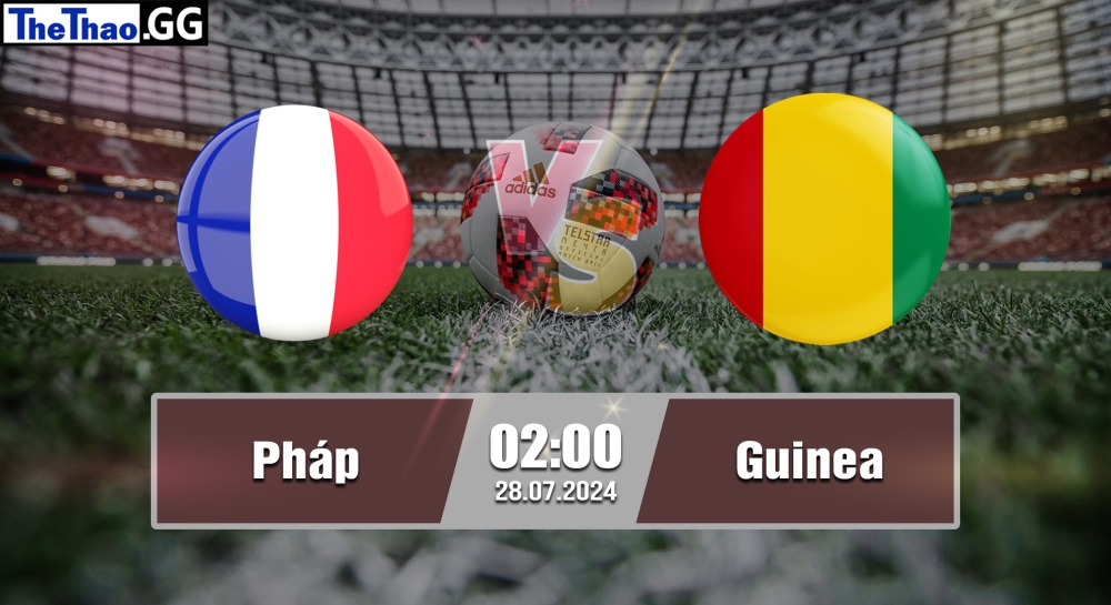 Nhận định, soi kèo Pháp vs Guinea, 02h00 ngày 28/07/2024 - Olympic Paris 2024.