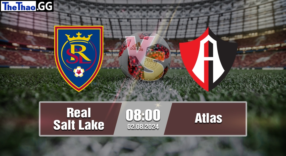 Nhận định, soi kèo Real Salt Lake vs Atlas, 08h00 ngày 02/082024 - Leagues Cup.