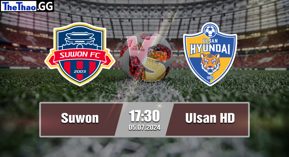 NHẬN ĐỊNH, SOI KÈO CÁ CƯỢC SUWON VS ULSAN HD, 17H30 NGÀY 05/07/2024 - VĐQG HÀN QUỐC 2023/24