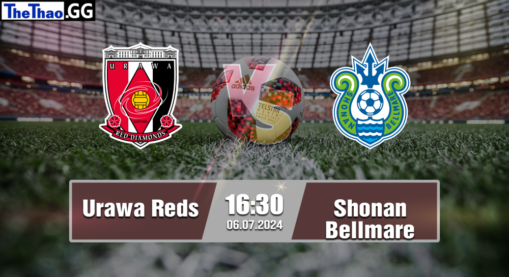 NHẬN ĐỊNH, SOI KÈO CÁ CƯỢC URAWA REDS VS SHONAN BELLMARE, 16H30 NGÀY 06/07/2024 - VĐQG NHẬT BẢN 2023/24