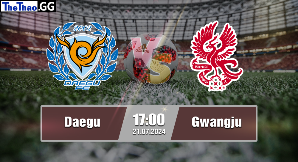 NHẬN ĐỊNH, SOI KÈO CÁ CƯỢC DAEGU VS GWANGJU, 17H00 NGÀY 21/07/2024 - VĐQG HÀN QUỐC 2024/25