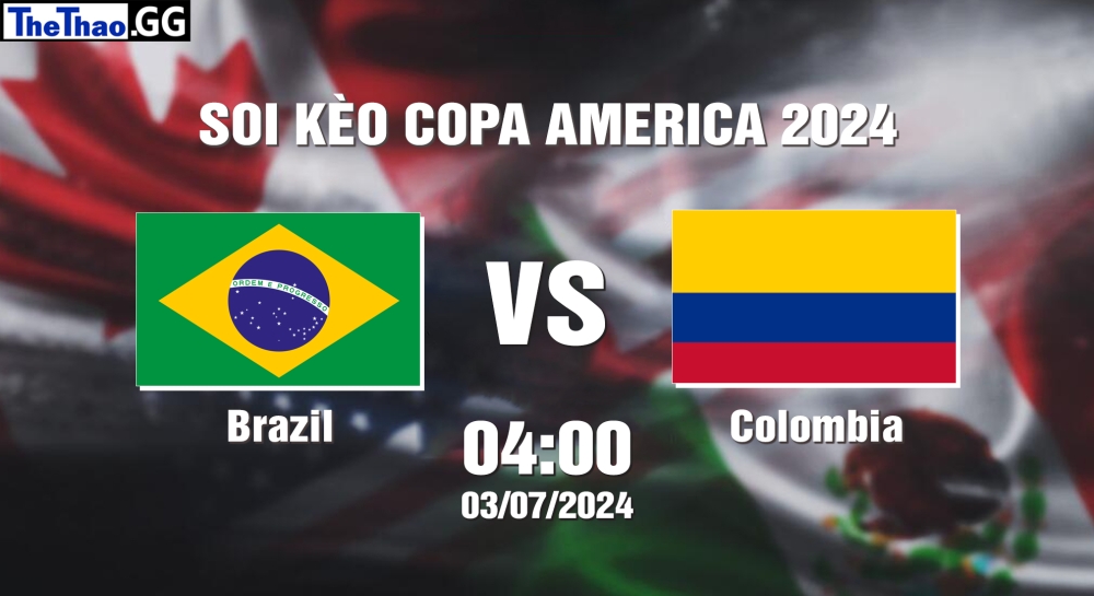 Nhận định, soi kèo Brazil vs Colombia, 04h00 ngày 03/07 - Copa America 2024