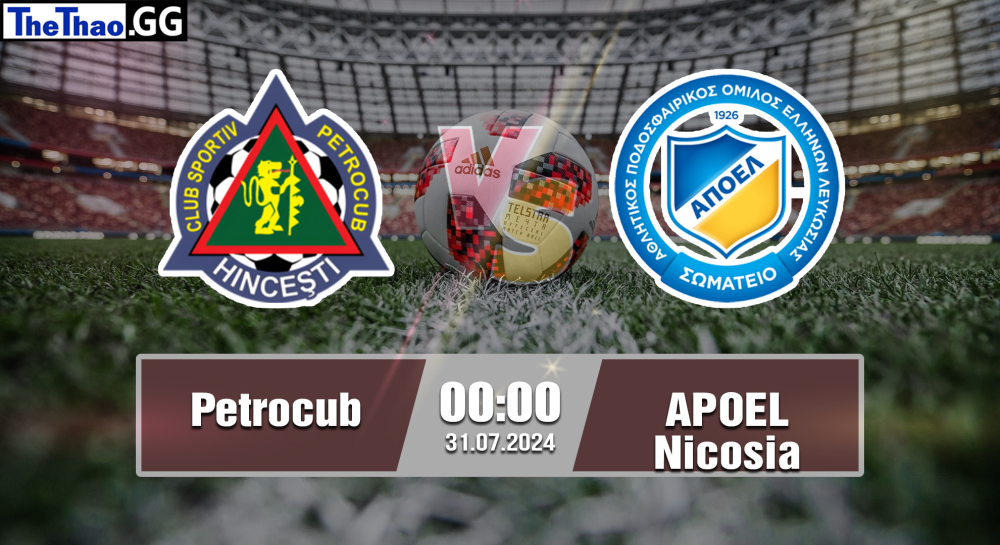 NHẬN ĐỊNH, SOI KÈO CÁ CƯỢC PETROCUB VS APOEL NICOSIA, 00h00 NGÀY 31/07/2024 - CUP C1 CHÂU ÂU 2024/25