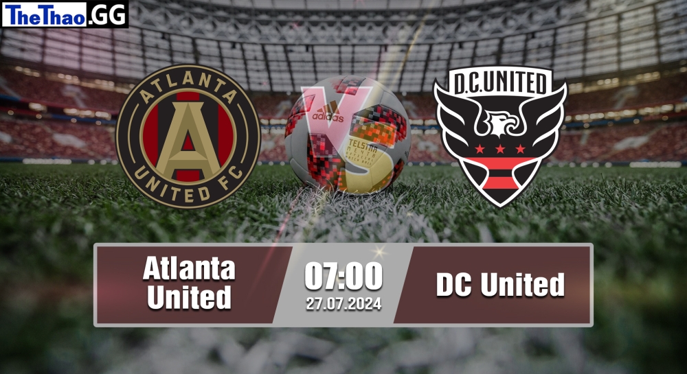 Nhận định, soi kèo Atlanta United vs DC United, 07h00 ngày 27/07/2024 - Leagues Cup 2024.