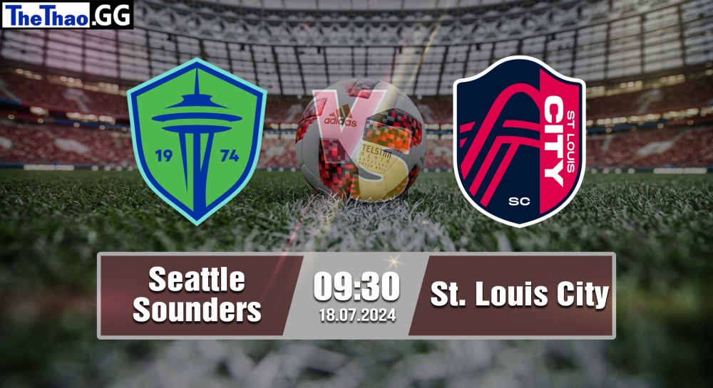 Nhận định, soi kèo Seattle Sounders vs St. Louis City, 09h30 ngày 18/07/2024 - MLS 2024.