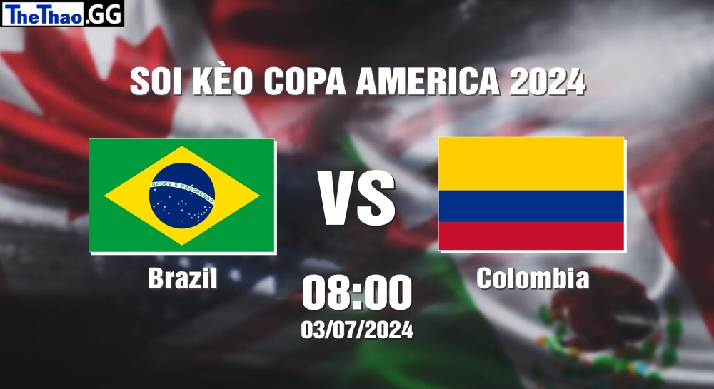 Nhận định, soi kèo  Brazil vs Colombia, 08h00 ngày 03/07 - Copa America 2024