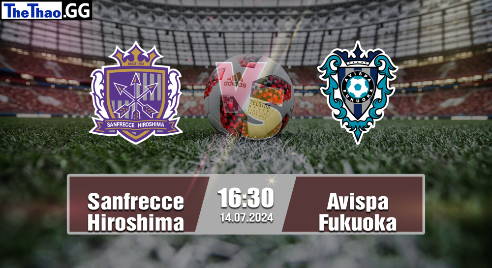 NHẬN ĐỊNH, SOI KÈO CÁ CƯỢC SANFRECCE HIROSHIMA VS AVISPA FUKUOKA, 16H30 NGÀY 14/07/2024 - J1 LEAGUE 2023/24