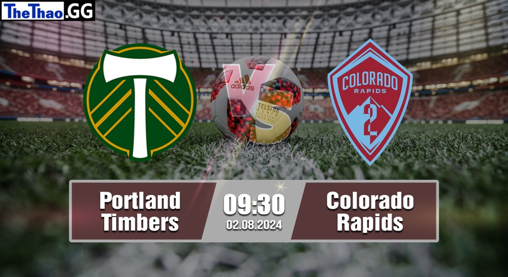 Nhận định, soi kèo Portland Timbers vs Colorado Rapids, 09h30 ngày 02/082024 - Leagues Cup.