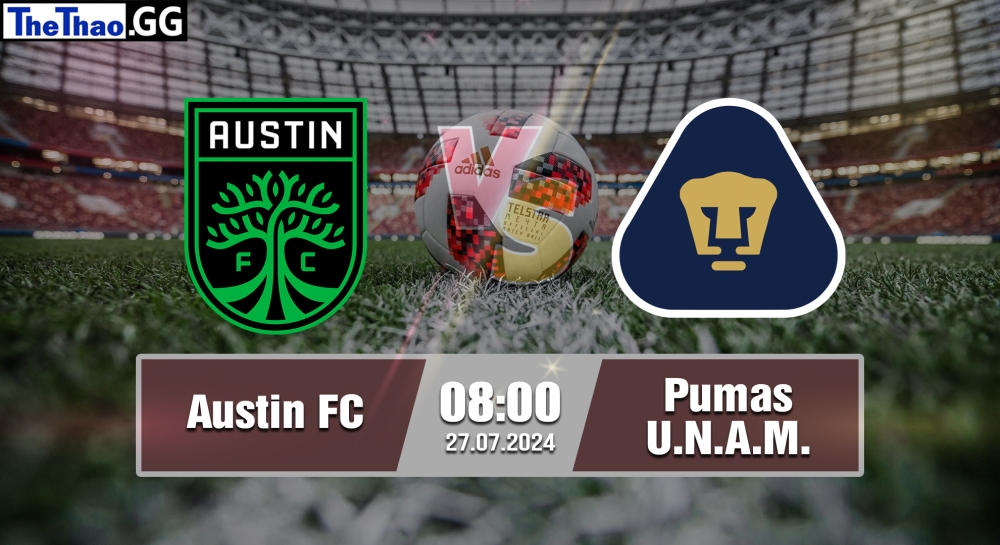 Nhận định, soi kèo Austin FC vs Pumas U.N.A.M, 08h00 ngày 27/07/2024 - Leagues Cup 2024.