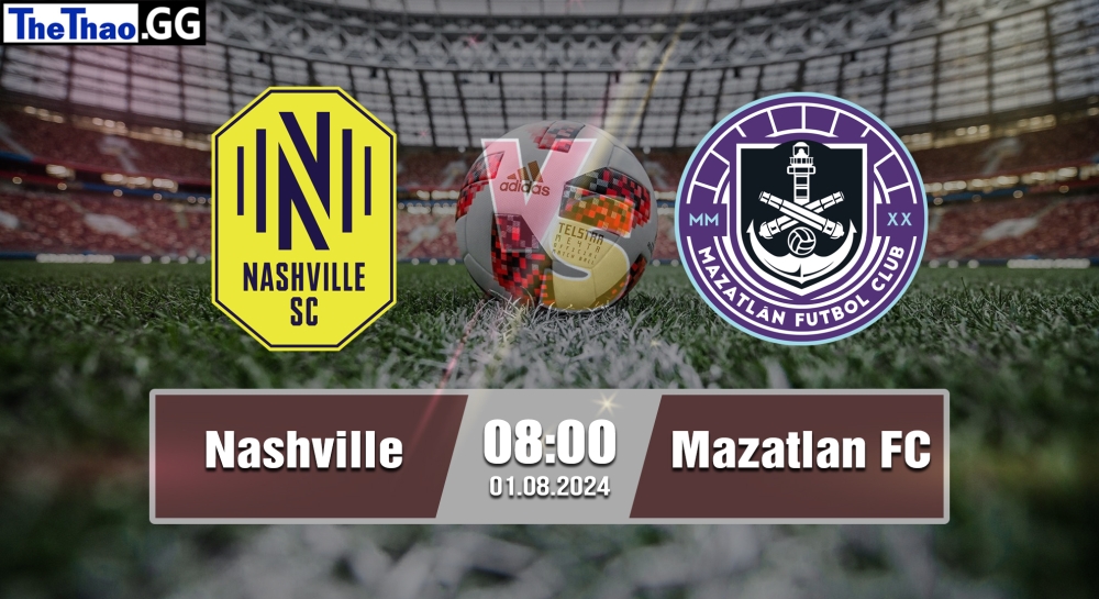 Nhận định, soi kèo Nashville vs Mazatlan FC, 08h00 ngày 01/082024 - Leagues Cup.