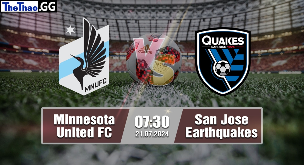 Nhận định, soi kèo Minnesota United FC vs San Jose Earthquakes, 07h30 ngày 21/07/2024 - MLS 2024.