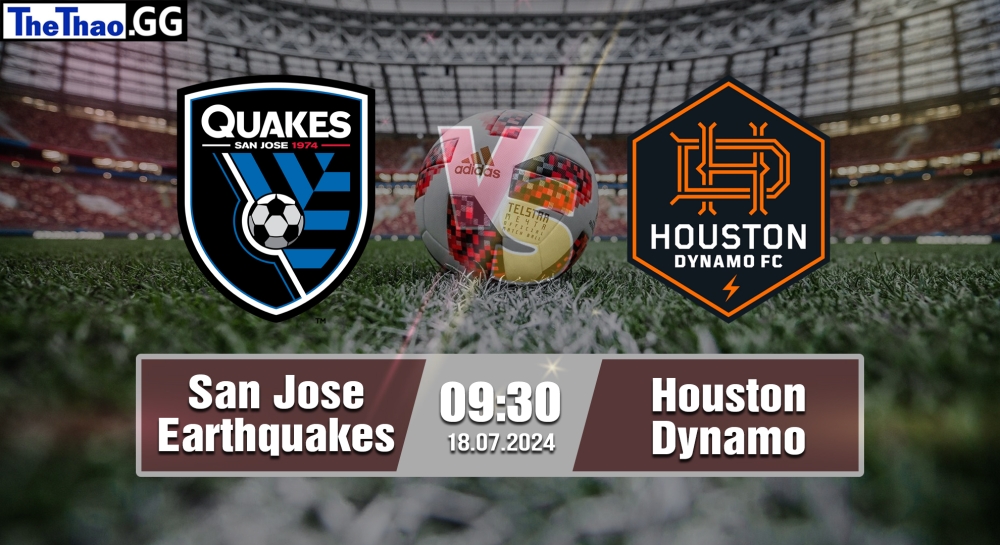 Nhận định, soi kèo San Jose Earthquakes vs Houston Dynamo, 09h30 ngày 18/07/2024 - MLS 2024.