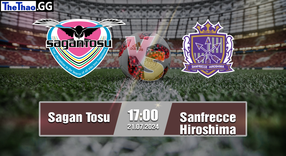 NHẬN ĐỊNH, SOI KÈO CÁ CƯỢC SAGAN TOSU VS SANFRECCE HIROSHIMA, 17H00 NGÀY 21/07/2024 - VĐQG NHẬT BẢN 2024/25