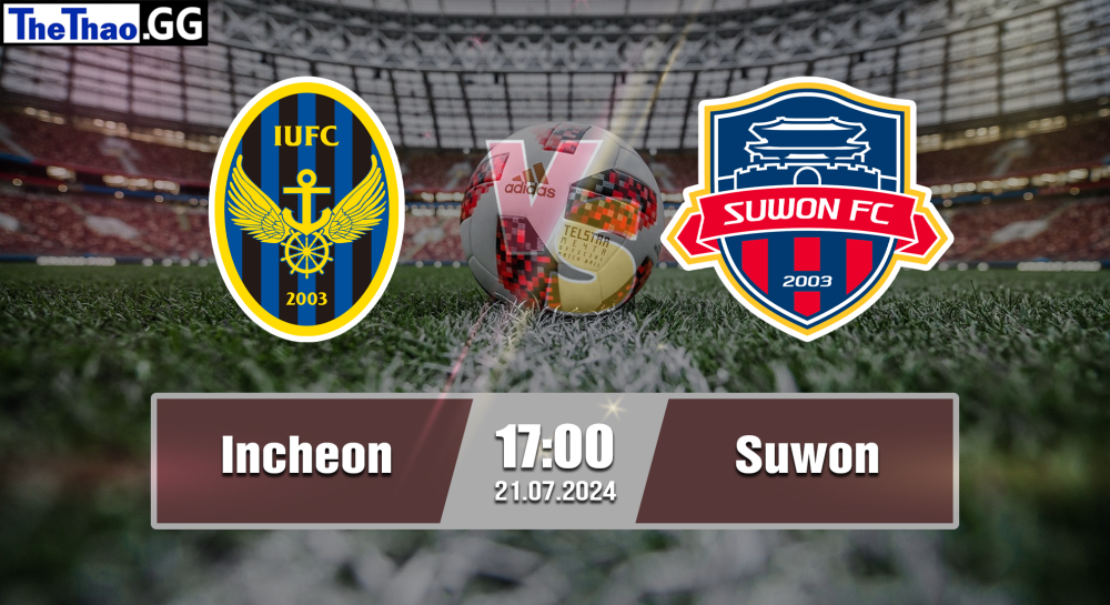 NHẬN ĐỊNH, SOI KÈO CÁ CƯỢC INCHEON VS SUWON, 17H00 NGÀY 21/07/2024 - VĐQG HÀN QUỐC 2024/25