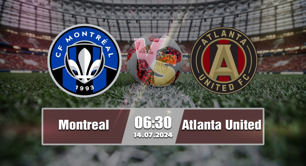 Nhận định, soi kèo Montreal vs Atlanta United, 06h30 ngày 14/07/2024 - MLS 2024.