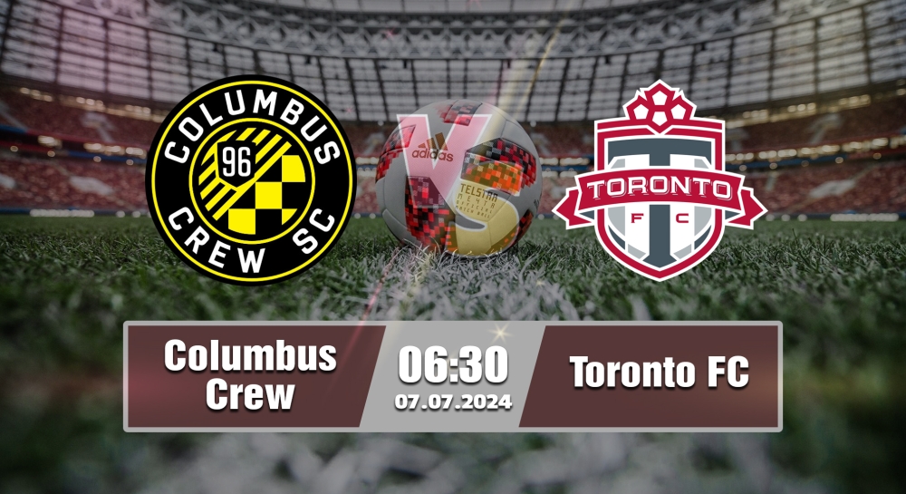 Nhận định, soi kèo Columbus Crew vs Toronto FC, 06h30 ngày 07/07/2024 - MLS 2024.