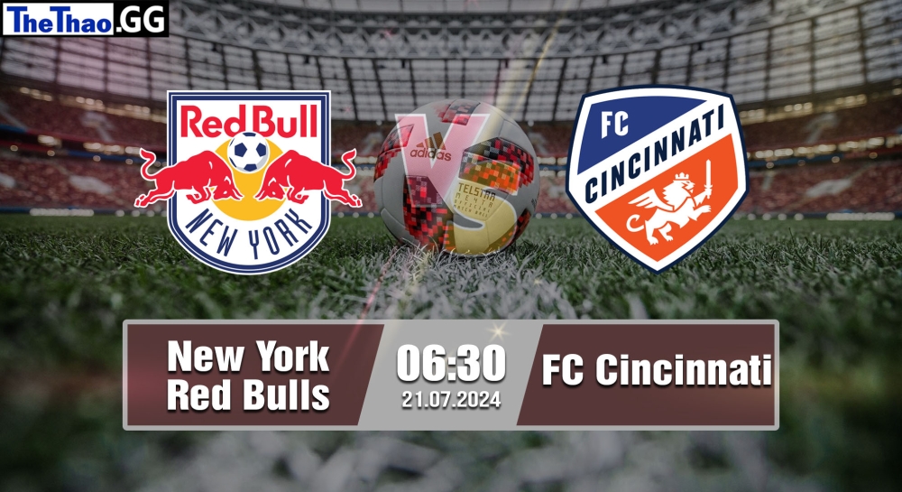 Nhận định, soi kèo New York Red Bulls vs FC Cincinnati, 06h30 ngày 21/07/2024 - MLS 2024