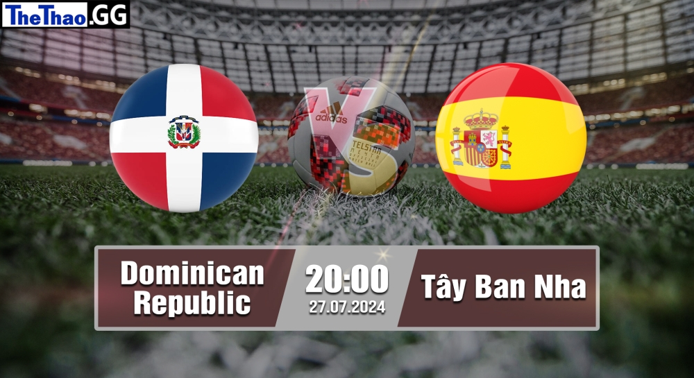 Nhận định, soi kèo Dominican Republic vs Tây Ban Nha, 20h00 ngày 27/07/2024 - Olympic Paris 2024.