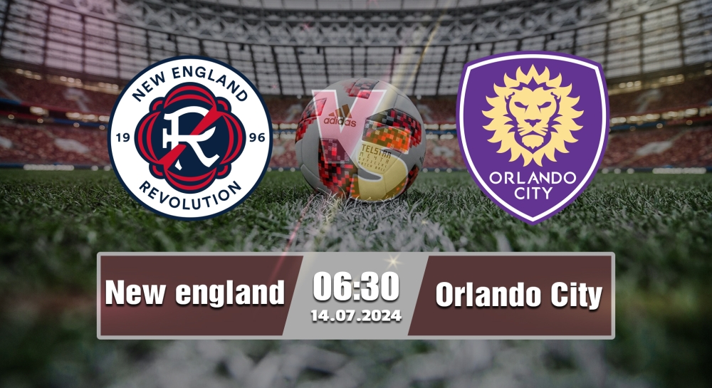 Nhận định, soi kèo New England vs Orlando City, 06h30 ngày 14/07/2024 - MLS 2024.