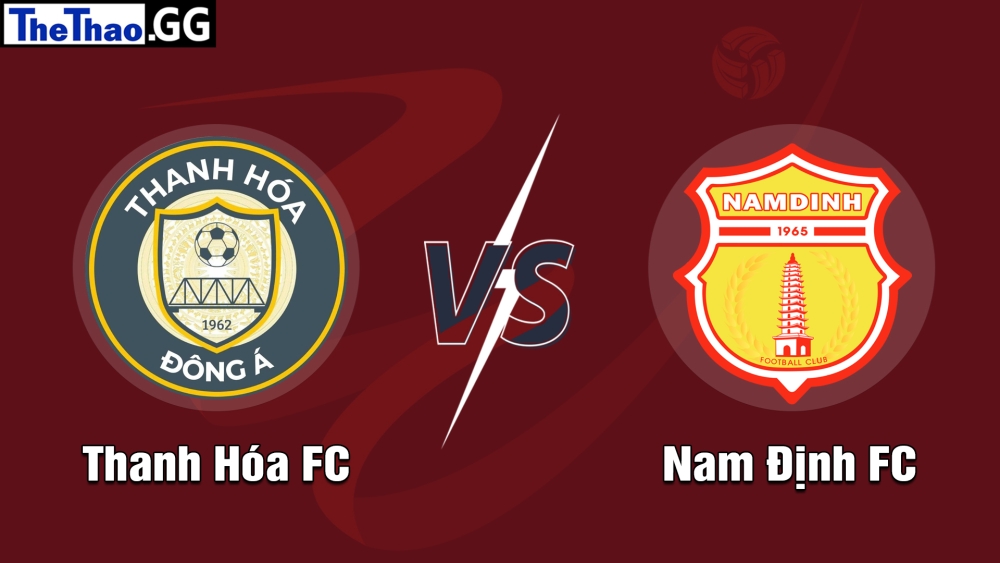 Nhận định, soi kèo Thanh Hóa FC với Nam Định FC, 18h00 ngày 04/07/2024 - Giải Bóng đá Vô địch Quốc gia Việt Nam 2024.