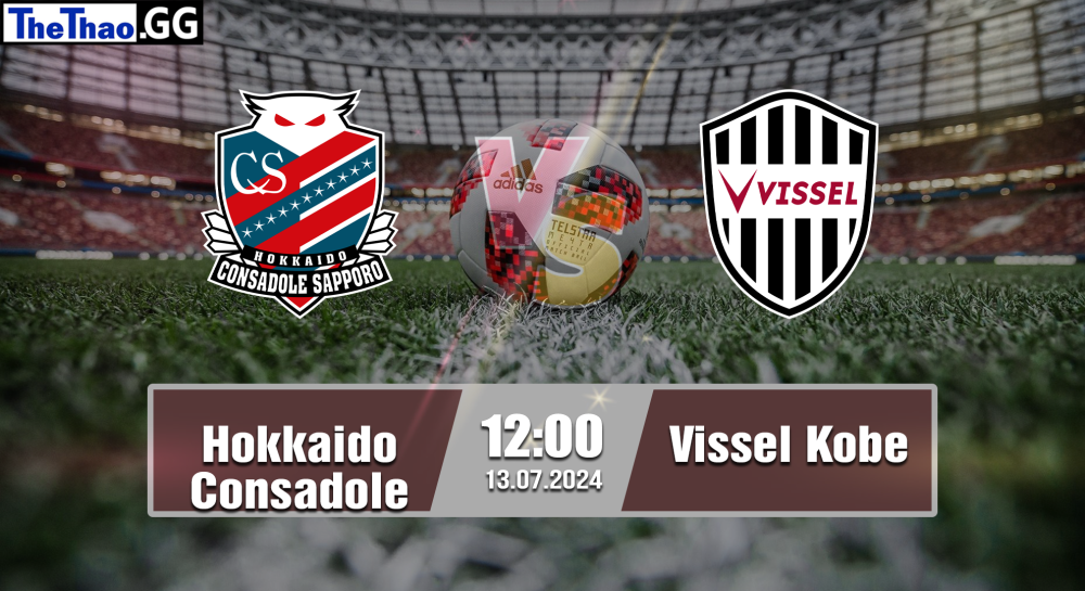 NHẬN ĐỊNH, SOI KÈO CÁ CƯỢC HOKKAIDO CONSADOLE VS VISSEL KOBE, 12H00 NGÀY 31/07/2024 - J1 LEAGUE 2024/25